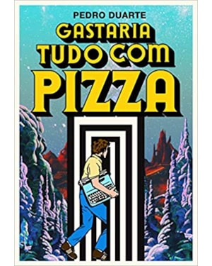 GASTARIA TUDO COM PIZZA