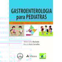 GASTROENTEROLOGIA PARA PEDIATRAS: FLUXOGRAMA PARA DIAGNÓSTICO EFETIVO