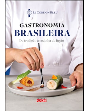 Gastronomia brasileira: da tradição à cozinha de fusão