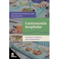 GASTRONOMIA HOSPITALAR: CONCEITOS E TÉCNICAS PARA IMPLANTAÇÃO