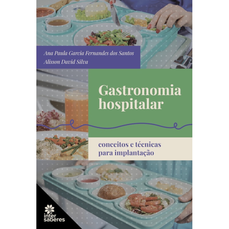 GASTRONOMIA HOSPITALAR: CONCEITOS E TÉCNICAS PARA IMPLANTAÇÃO
