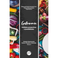 GASTRONOMIA: MÚLTIPLAS PERSPECTIVAS E POSSIBILIDADES COLEÇÃO GASTRONOMIA: ENSINO, PESQUISA E EXTENSÃO VOLUME 5