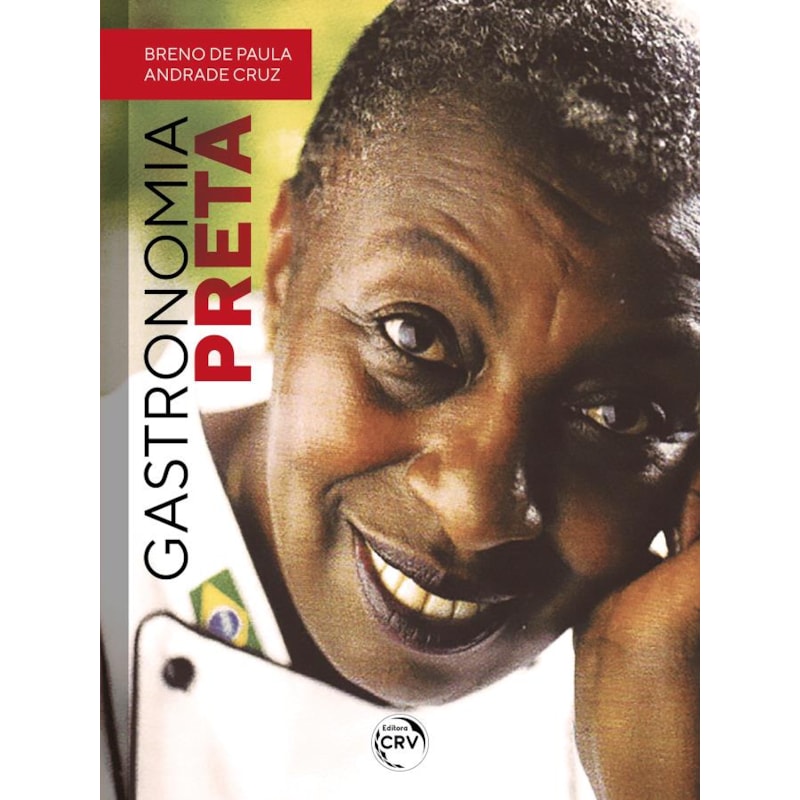 GASTRONOMIA PRETA: COLEÇÃO GASTRONOMIA PRETA: OLHARES DO PRETO GOURMET VOLUME 1