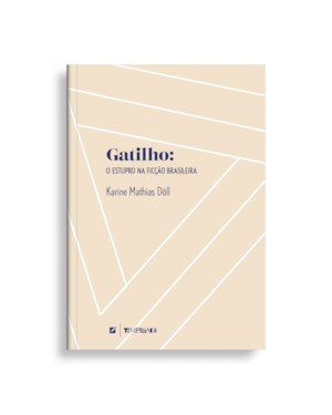 Gatilho: o estupro na ficção brasileira