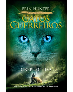 GATOS GUERREIROS (A NOVA PROFECIA) - CREPÚSCULO