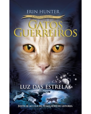 GATOS GUERREIROS (A NOVA PROFECIA) - LUZ DAS ESTRELAS