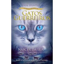 GATOS GUERREIROS (A NOVA PROFECIA) - NASCER DA LUA