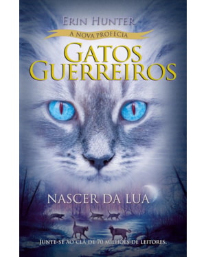 GATOS GUERREIROS (A NOVA PROFECIA) - NASCER DA LUA