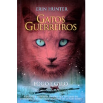 GATOS GUERREIROS - FOGO E GELO