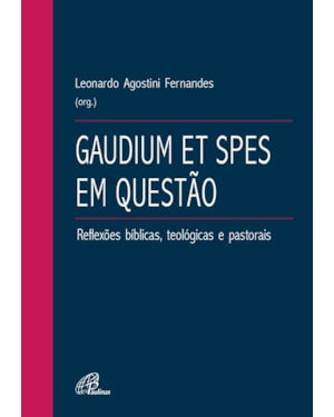 Gaudium et spes em questão: reflexões bíblicas, teológicas e pastorais