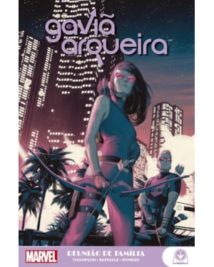 Gaviã arqueira vol. 2: reunião de família: marvel teens