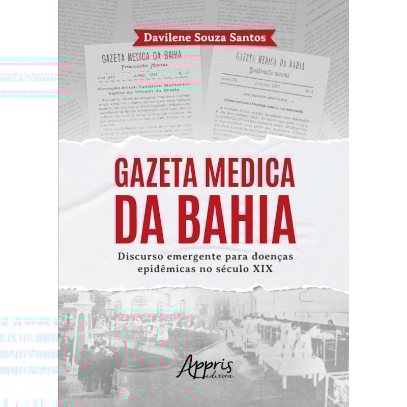 GAZETA MEDICA DA BAHIA:: DISCURSO EMERGENTE PARA DOENÇAS EPIDÊMICAS NO SÉCULO XIX