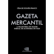 GAZETA MERCANTIL: A TRAJETÓRIA DO MAIOR JORNAL DE ECONOMIA DO PAÍS