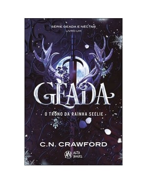 Geada: o trono da rainha Seelie - Série: Geada e Néctar Livro 1