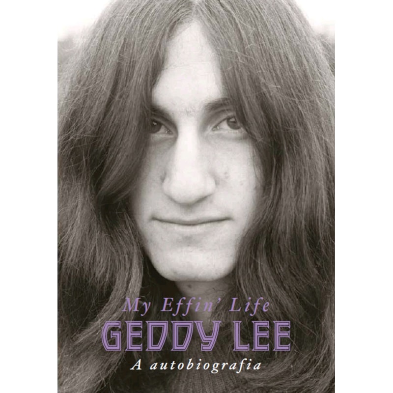 GEDDY LEE: A AUTOBIOGRAFIA (MY EFFIN' LIFE)