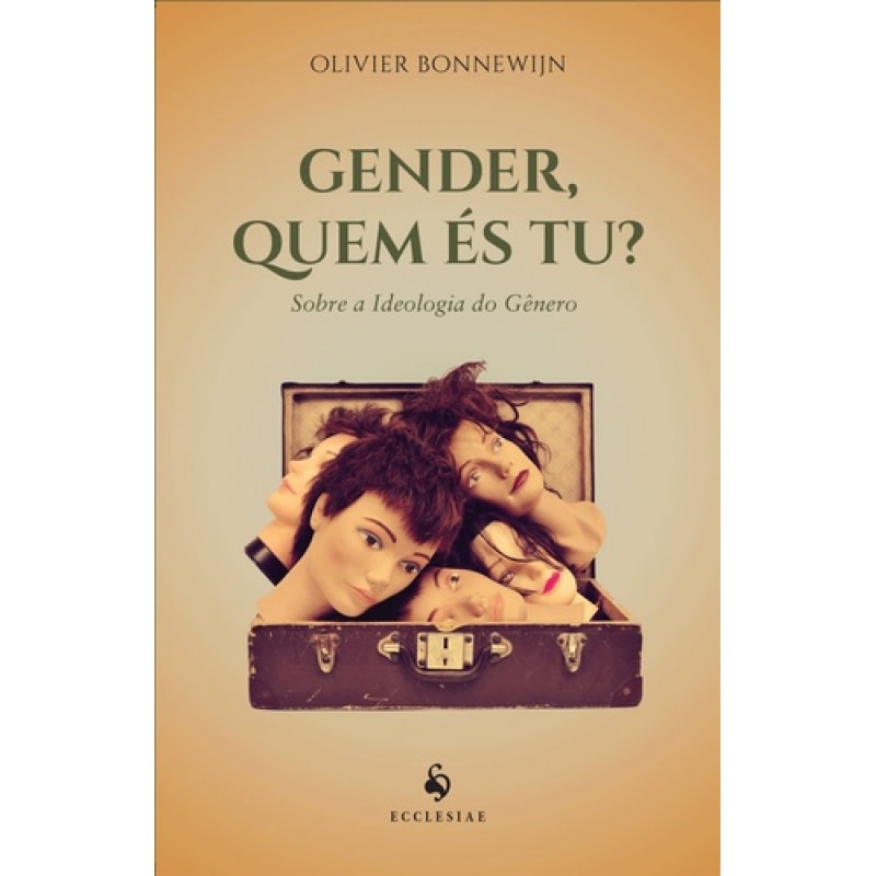 GENDER, QUEM ES TU? - SOBRE A IDEOLOGIA DE GENERO