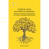 Genealogia da família Amaral: história milenar de heroísmo, fé cristã e empreendedorismo