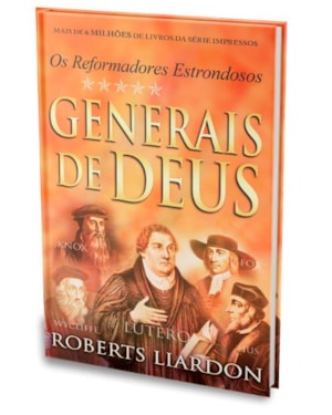 GENERAIS DE DEUS - OS REFORMADORES ESTRONDOSOS