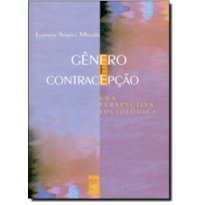 GENERO E CONTRACEPCAO: UMA PERSPECTIVA SOCIOLOGICA - 1 GENERO E CONTRACEPCAO: UMA PERSPECTIVA SOCIOLOGICA - 1
