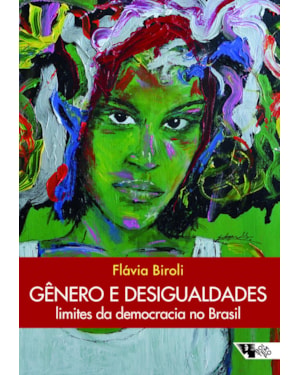 Gênero e desigualdades: limites da democracia no Brasil