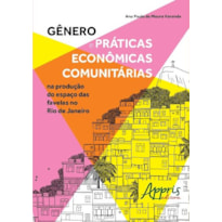 GÊNERO E PRÁTICAS ECONÔMICAS COMUNITÁRIAS NA PRODUÇÃO DO ESPAÇO DAS FAVELAS NO RIO DE JANEIRO