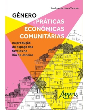 GÊNERO E PRÁTICAS ECONÔMICAS COMUNITÁRIAS NA PRODUÇÃO DO ESPAÇO DAS FAVELAS NO RIO DE JANEIRO