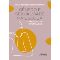 GÊNERO E SEXUALIDADE NA ESCOLA: O PARADOXO DA IN/EXCLUSÃO