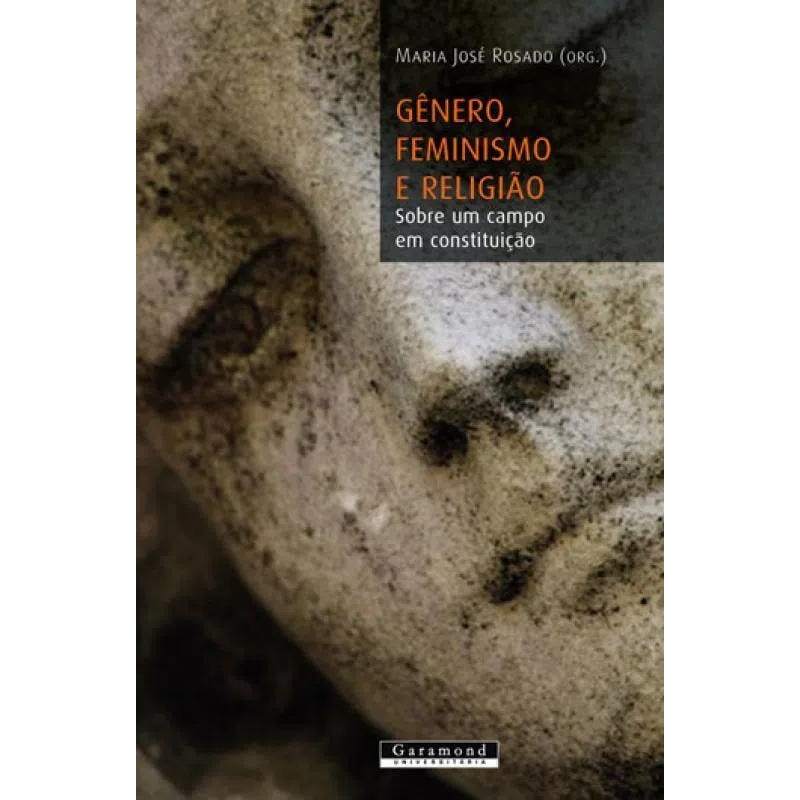 GENERO FEMINISMO E RELIGIAO - SOBRE UM CAMPO EM CONSTITUICAO