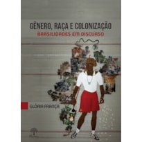 GÊNERO, RAÇA E COLONIZAÇÃO: BRASILIDADES EM DISCURSO