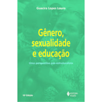 GÊNERO, SEXUALIDADE E EDUCAÇÃO: UMA PERSPECTIVA PÓS-ESTRUTURALISTA