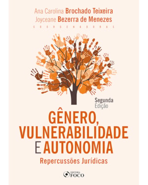 GÊNERO, VULNERABILIDADE E AUTONOMIA - REPERCUSSÕES JURÍDICAS - 2ª ED - 2021