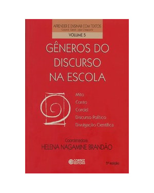 GÊNEROS DO DISCURSO NA ESCOLA: MITO, CONTO, CORDEL, DISCURSO POLÍTICO, DIVULGAÇÃO CIENTÍFICA