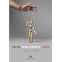 GENES, DETERMINISMO E DEUS