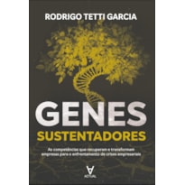 Genes sustentadores: as competências que recuperam e transformam empresas para o enfrentamento de crises empresariais