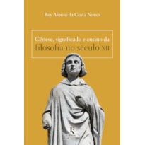GÊNESE, SIGNIFICADO E ENSINO DA FILOSOFIA NO SÉCULO XII