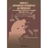 GÊNESIS E INTEGRAÇÃO SISTEMÁTICA DA IMPUTAÇÃO COMO MOTIVAÇÃO NORMATIVA INTER-ESTRUTURAL NA CRIAÇÃO DE TIPOS: ESTUDO INTER-COMPARATIVO DE TEXTOS LEGAIS CABOVERDIANOS