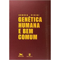 GENÉTICA HUMANA E BEM COMUM - ENFOQUES E PERSPECTIVAS