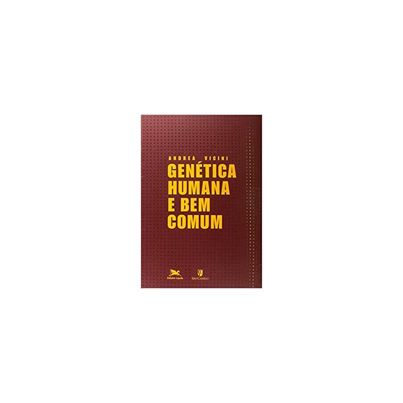 GENÉTICA HUMANA E BEM COMUM - ENFOQUES E PERSPECTIVAS