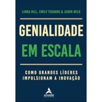 Genialidade em escala: como grandes líderes impulsionam a inovação