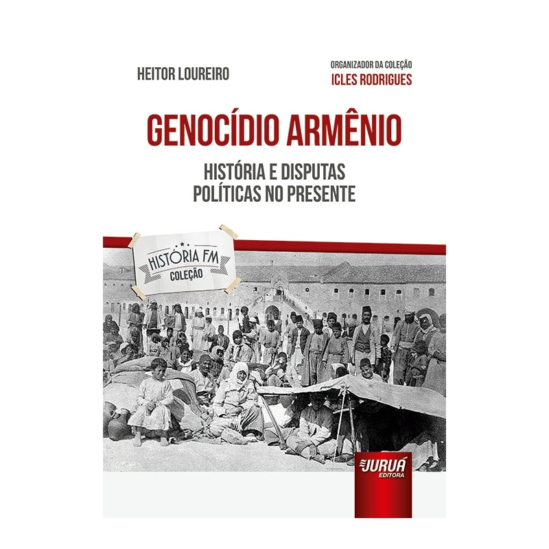 GENOCÍDIO ARMÊNIO - HISTÓRIA E DISPUTAS POLÍTICAS NO PRESENTE