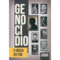 GENOCÍDIO - O INÍCIO DO FIM