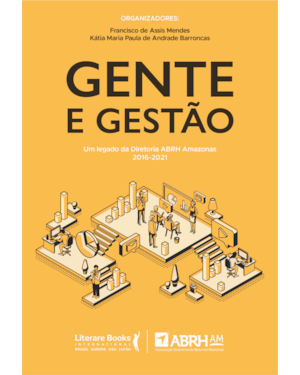 GENTE E GESTÃO: UM LEGADO DA DIRETORIA ABRH AMAZONAS 2016 - 2021
