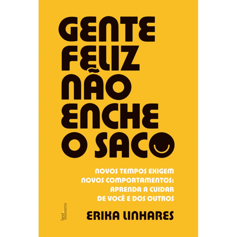 GENTE FELIZ NÃO ENCHE O SACO