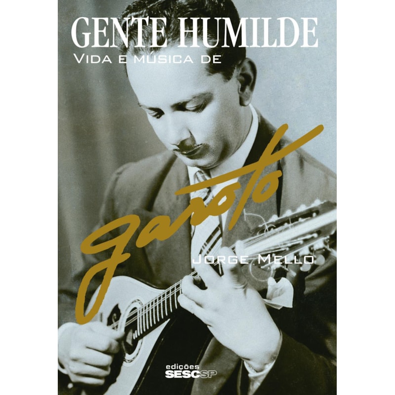 GENTE HUMILDE: VIDA E MÚSICA DE GAROTO