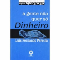 GENTE NAO QUER SO DINHEIRO, A - 1ª