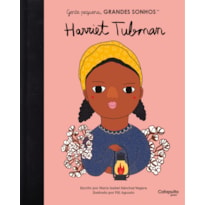 GENTE PEQUENA, GRANDES SONHOS: HARRIET TUBMAN