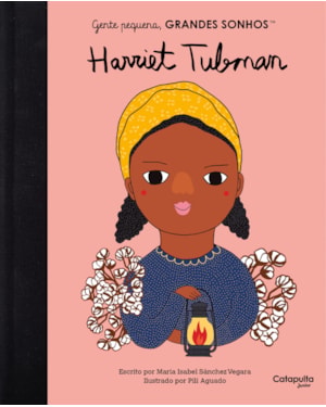 GENTE PEQUENA, GRANDES SONHOS: HARRIET TUBMAN