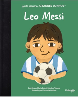GENTE PEQUENA, GRANDES SONHOS: LEO MESSI