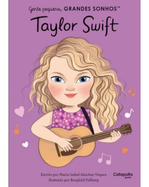 GENTE PEQUENA, GRANDES SONHOS: TAYLOR SWIFT