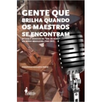 Gente que brilha quando os maestros se encontram: música e músicos da "era de ouro" do rádio brasileiro (1945-1957)
